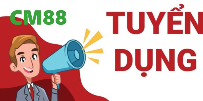 CM88 Tuyển Dụng – Cơ Hội Nghề Nghiệp Thu Nhập Khủng 2026 8 CM88 tuyển dụng
